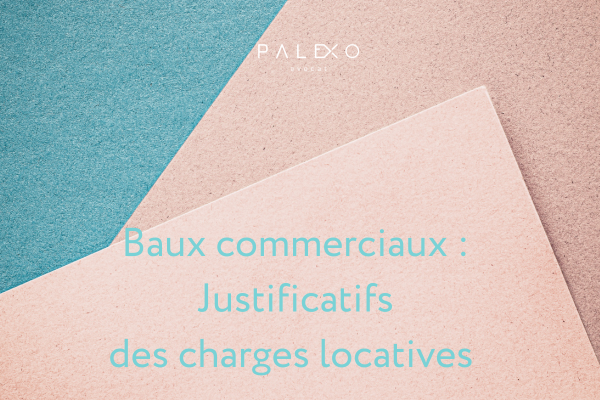 You are currently viewing Baux commerciaux : la simple mise à disposition des justificatifs de charges ne suffit plus