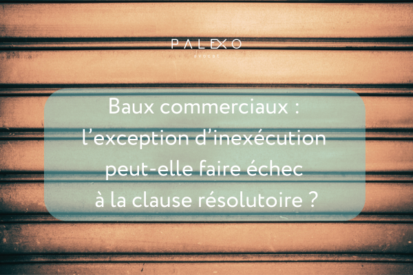 You are currently viewing Clause résolutoire et exception d&rsquo;inexécution : l&rsquo;arrêt du 5 mars 2026 C.Cass